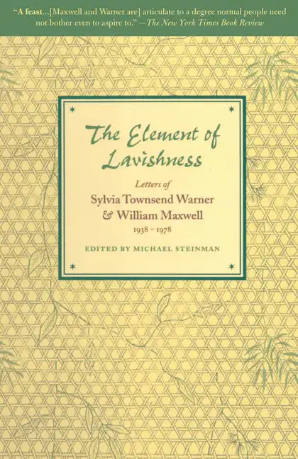 The Element of Lavishness: Letters of Sylvia Townsend Warner and William Maxwell 1938-1978 - Paperback