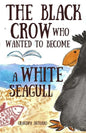 Books for Kids: The Black Crow Who Wanted to Become a White Seagull - Paperback