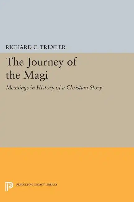 The Journey of the Magi: Meanings in History of a Christian Story - Paperback