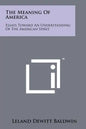 The Meaning of America: Essays Toward an Understanding of the American Spirit - Paperback