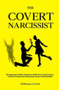 The Covert Narcissist: Recognizing the Most Dangerous Subtle Form of Narcissism and Recovering from Emotionally Abusive Relationships - Paperback