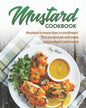 Mustard Cookbook: Mustard is more than a condiment - This cookbook will make you realize it and more! - Paperback