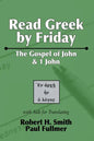 Read Greek by Friday: The Gospel of John and 1 John - Paperback
