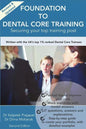 Foundation To Dental Core Training: Securing Your Top Training Post 2nd Edition: Now includes BONUS Dental Portfolio Chapter with detailed examples - Paperback