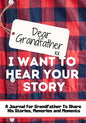 Dear Grandfather. I Want To Hear Your Story: A Guided Memory Journal to Share The Stories, Memories and Moments That Have Shaped Grandfather's Life 7 - Paperback