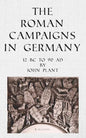 The Roman Campaigns in Germany: 12 BC to 90 AD - Paperback