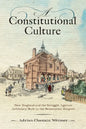 A Constitutional Culture: New England and the Struggle Against Arbitrary Rule in the Restoration Empire - Hardcover