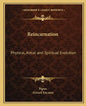 Reincarnation: Physical, Astral and Spiritual Evolution - Paperback