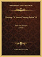 History Of Jones County, Iowa V1: Past And Present (1910) - Hardcover