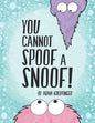You Cannot Spoof A Snoof! - Paperback