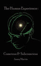 Conscious and Subconscious The Human Experience - Hardcover