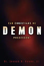 Can Christians Be Demon Possessed? - Paperback