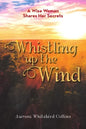 Whistling Up the Wind: A Wise Woman Shares Her Secrets - Paperback
