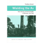 Wielding the Ax: State Forestry and Social Conflict in Tanzania, 1820-2000 - Paperback