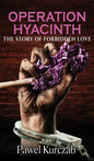 Operation Hyacinth: The Story of Forbidden Love - Hardcover