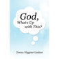God, What's Up with This? - Paperback