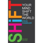 Shift Your Mind Shift The World - Hardcover