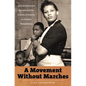 A Movement Without Marches: African American Women and the Politics of Poverty in Postwar Philadelphia - Paperback