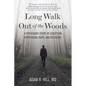 Long Walk Out of the Woods: A Physician's Story of Addiction, Depression, Hope, and Recovery - Paperback