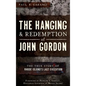 The Hanging and Redemption of John Gordon: The True Story of Rhode Island's Last Execution - Hardcover