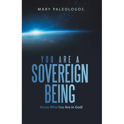 You Are a Sovereign Being: Know Who You Are in God! - Paperback