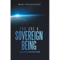 You Are a Sovereign Being: Know Who You Are in God! - Paperback
