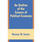 An Outline of the Science of Political Economy - Paperback