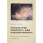 Apocalypse, Prophecy, and Pseudepigraphy: On Jewish Apocalyptic Literature - Paperback