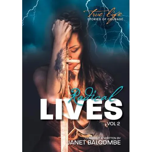 RADICAL LIVES Vol 2: 20 true life stories of courage you just won't be able to put down - Paperback