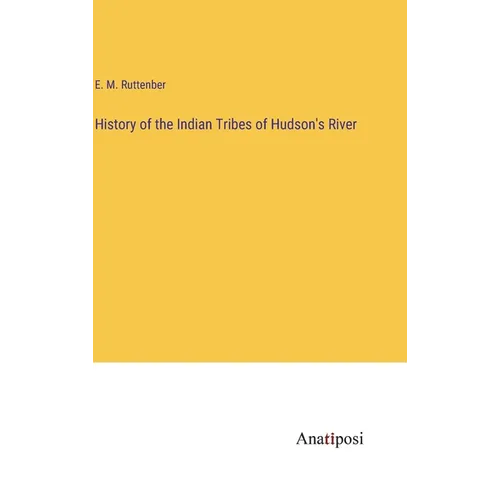 History of the Indian Tribes of Hudson's River - Hardcover