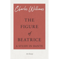 The Figure of Beatrice - A Study in Dante - Paperback
