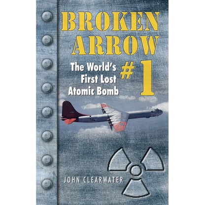 Broken Arrow No.1: The World's First Lost Atomic Bomb - Paperback