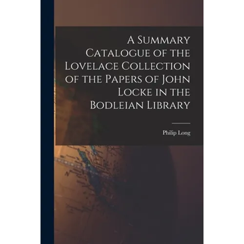 A Summary Catalogue of the Lovelace Collection of the Papers of John Locke in the Bodleian Library - Paperback