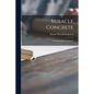 Miracle Concrete: the Great Modern Industry - Paperback