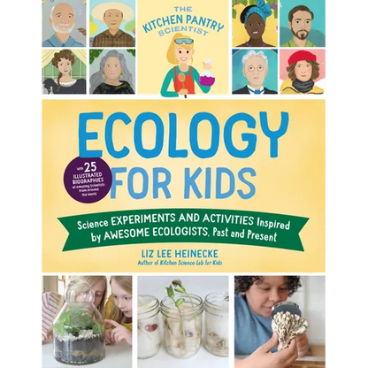 The Kitchen Pantry Scientist Ecology for Kids: Science Experiments and Activities Inspired by Awesome Ecologists, Past and Present; With 25 Illustrate - Paperback