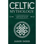 Celtic Mythology: A Collection of the Best Celtic Myths - Hardcover