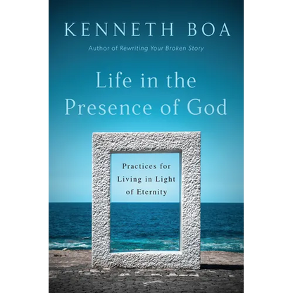 Life in the Presence of God: Practices for Living in Light of Eternity - Paperback