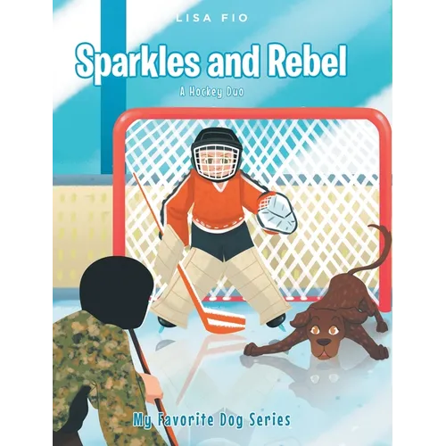 Sparkles and Rebel: A Hockey Duo - Hardcover