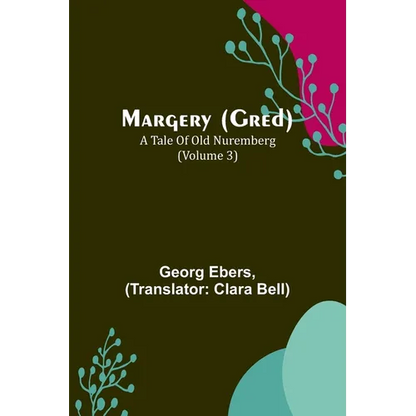 Margery (Gred): A Tale Of Old Nuremberg (Volume 3) - Paperback
