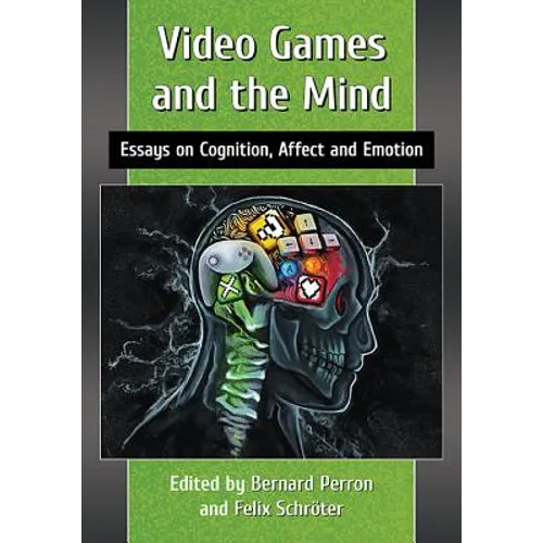 Video Games and the Mind: Essays on Cognition, Affect and Emotion - Paperback