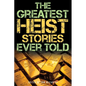The Greatest Heist Stories Ever Told - Paperback