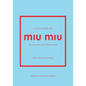 Little Book of Miu Miu: The Story of the Iconic Fashion House - Hardcover