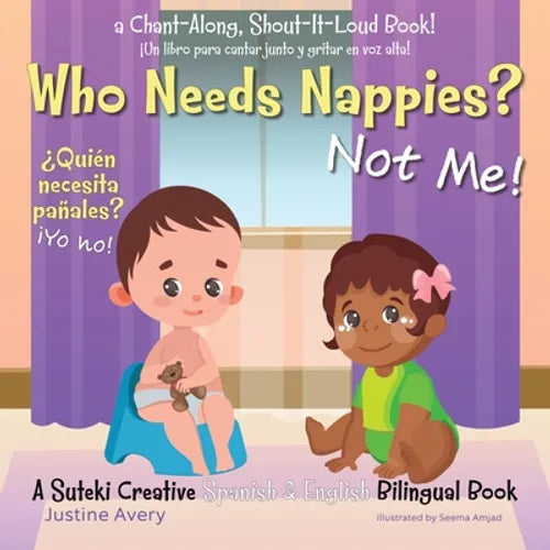 Who Needs Nappies? Not Me! / ¿Quién necesita pañales? ¡Yo no!: A Suteki Creative Spanish & English Bilingual Book - Paperback