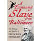 A Runaway Slave from Baltimore: The Writings and Speeches of Frederick Douglass - Paperback