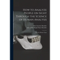How to Analyze People on Sight Through the Science of Human Analysis; the Five Human Types - Paperback