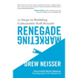 Renegade Marketing: 12 Steps to Building Unbeatable B2B Brands - Paperback