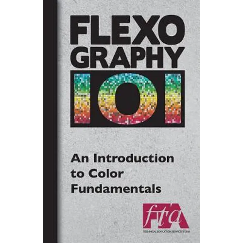 FLEXOGRAPHY 101 - An Introduction to Color Fundamentals - Paperback