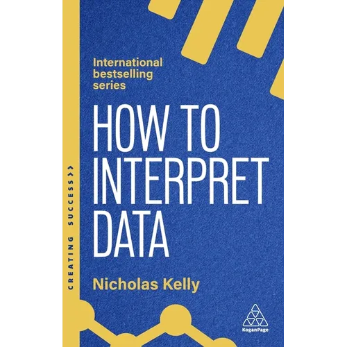 How to Interpret Data: Using Data to Improve Your Influence and Decision-Making - Paperback