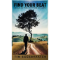 Find Your Beat: Walk in the Rhythm of Life - Hardcover