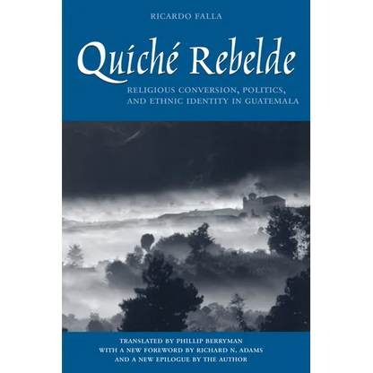 Quiché Rebelde: Religious Conversion, Politics, and Ethnic Identity in Guatemala - Paperback